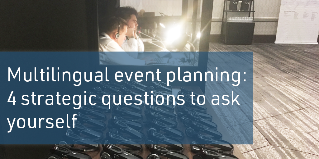 Multilingual Event Planning: 4 Strategic Questions to Ask Yourself